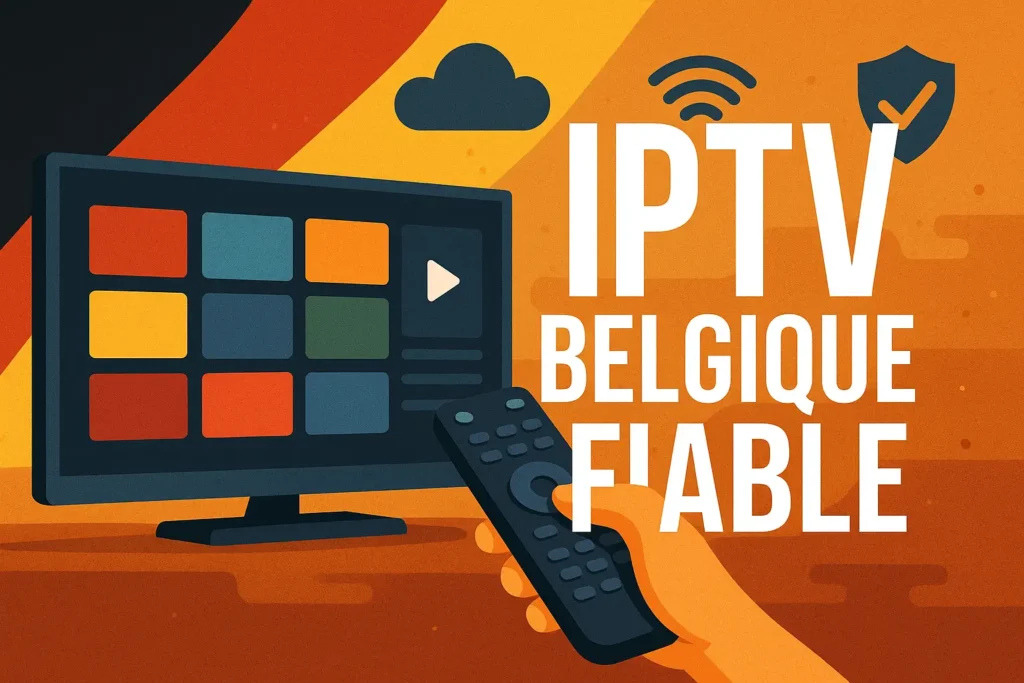IPTV Belgique fiable