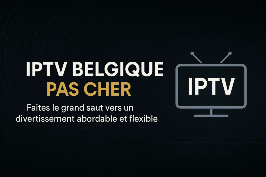 IPTV Belgique pas cher