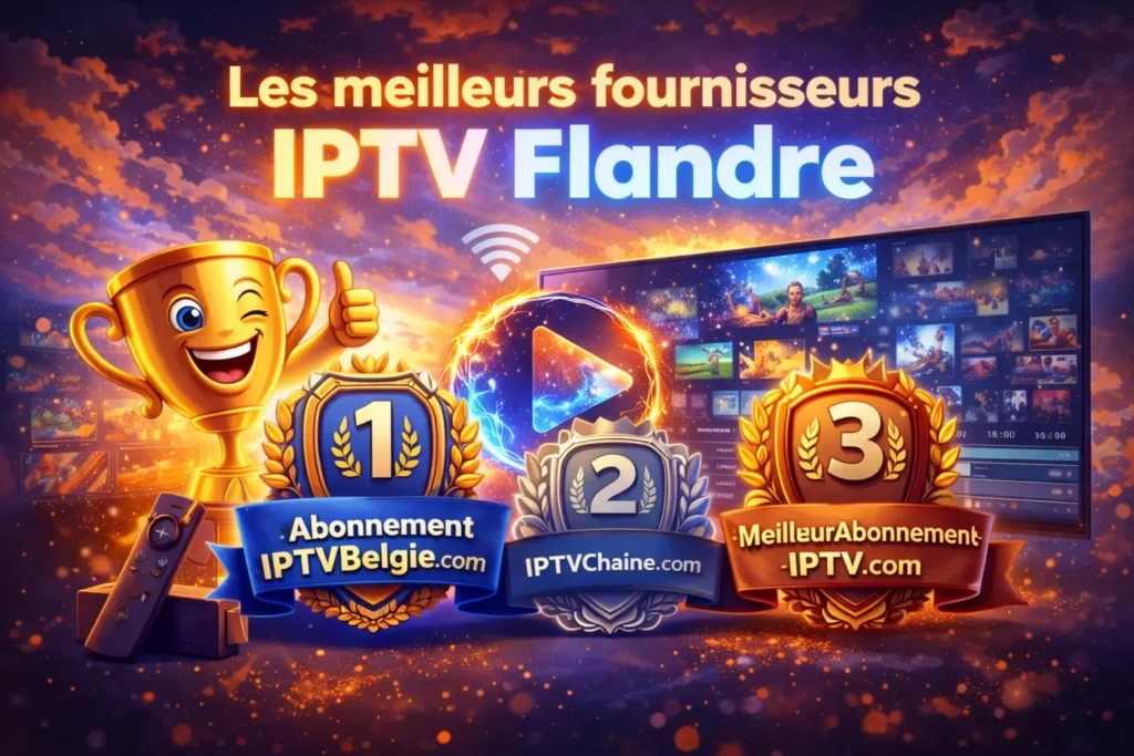 Les meilleurs fournisseurs IPTV Flandre 